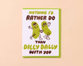 Dilly Dally Pickle Letterpress Card – Love & Friendship