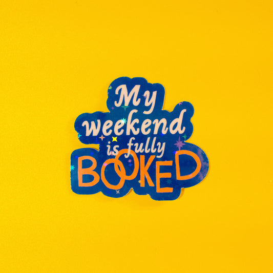Waterproof Holographic "My Weekend is Fully Booked" Sticker – 2x1.75 in