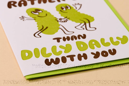 And Here We Are Dilly Dally Pickle Letterpress Card – Punny Love & Friendship Card, USA