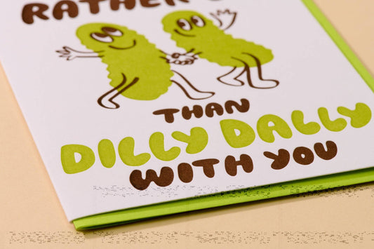 Dilly Dally Pickle Letterpress Card – Love & Friendship