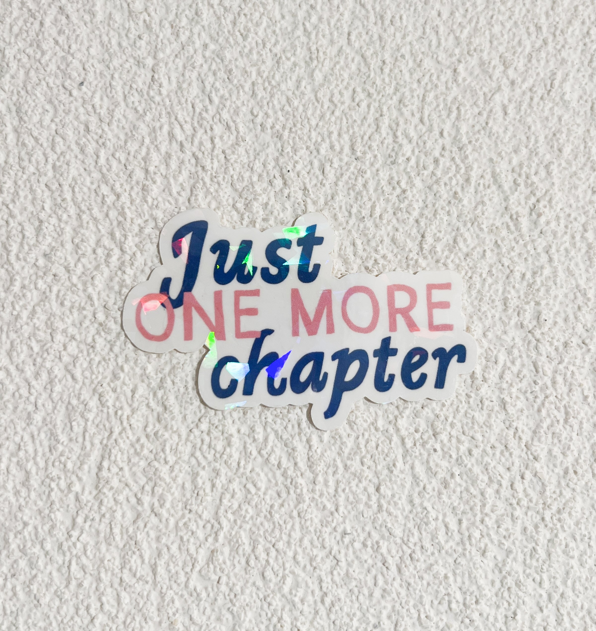 Just One More Chapter Holographic Waterproof Vinyl Sticker 3"x2"