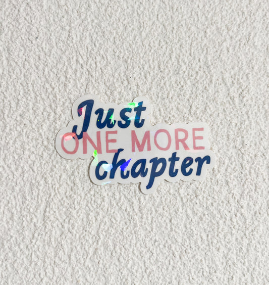 Just One More Chapter Holographic Waterproof Vinyl Sticker 3"x2"